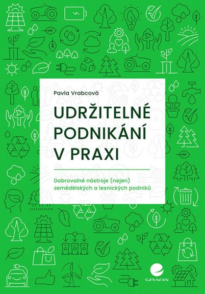 Udržitelné podnikání v praxi - Dobrovolné nástroje (nejen) zemědělských a lesnických podniků