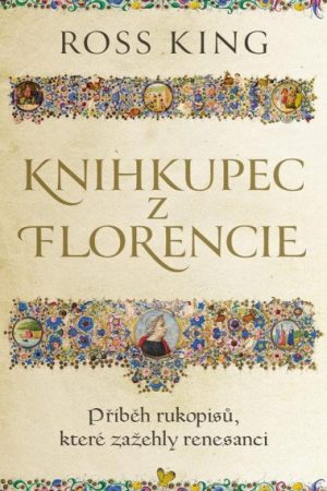 Knihkupec z Florencie - Příběh rukopisů, které zažehly renesanci
