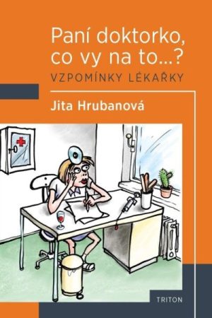 Paní doktorko, co vy na to? Vzpomínky lékařky