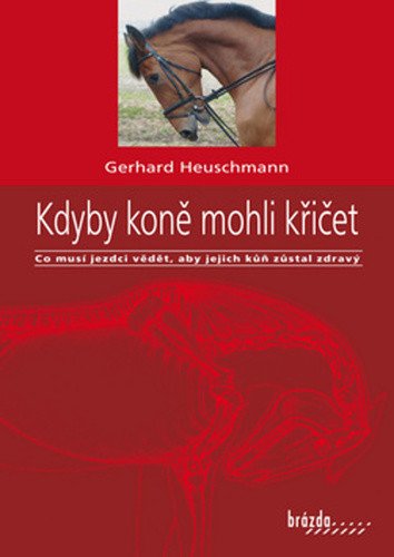 Kdyby koně mohli křičet - Co musí jezdci vědět, aby jejich kůň zůstal zdravý