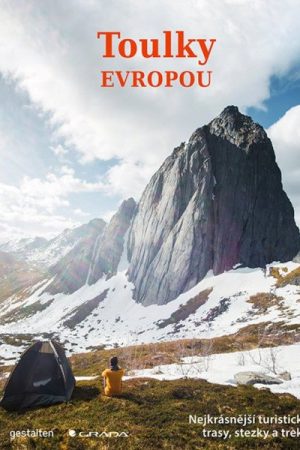 Toulky Evropou - Nejkrásnější turistické trasy, cesty a treky