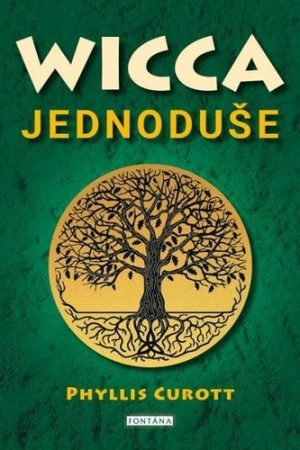 Wicca jednoduše - Probuzení božského kouzla ve vás