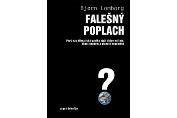 Falešný poplach - Proč nás klimatická panika stojí tisíce miliard, škodí chudým a planetě nepomáhá