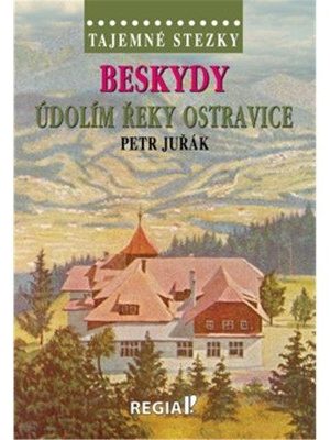 Tajemné stezky - Beskydy: Údolím řeky Ostravice