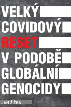 Velký covidový reset v podobě globální genocidy