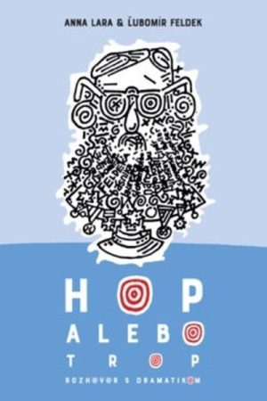 Hop alebo trop - Rozhovor s dramatikom