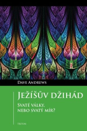 Ježíšův džihád - Svaté války, nebo svatý mír?