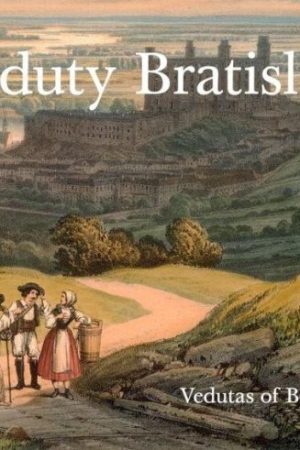 Veduty Bratislavy / Vedutas of Bratislava (slovensky, anglicky)