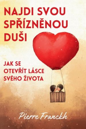 Najdi svou spřízněnou duši - Jak se otevřít lásce svého života