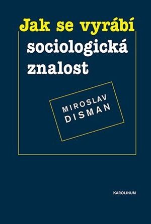 Jak se vyrábí sociologická znalost - Příručka pro uživatele