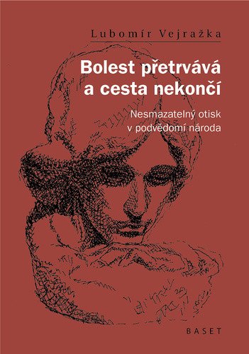 Bolest přetrvává a cesta nekončí - Nesmazatelný otisk v podvědomí národa