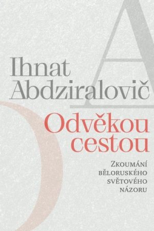 Odvěkou cestou - Zkoumání běloruského světového názoru