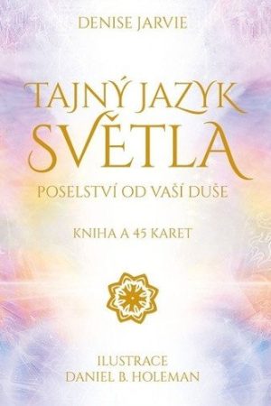 Tajný jazyk světla: Poselství od vaší duše - kniha a 45 karet
