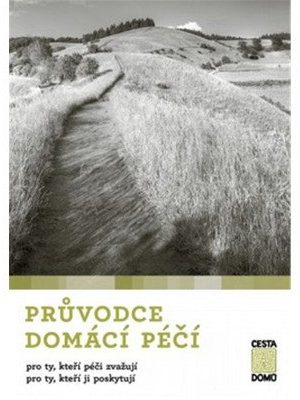 Průvodce domácí péčí pro ty, kteří péči zvažují, pro ty, kteří ji poskytují