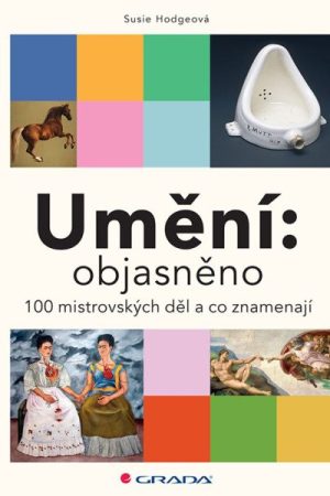 Umění: objasněno - 100 mistrovských děl a co znamenají