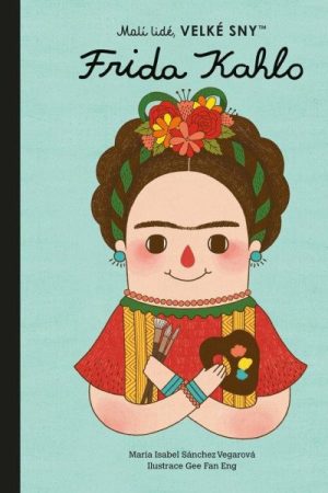 Malí lidé, velké sny - Frida Kahlo