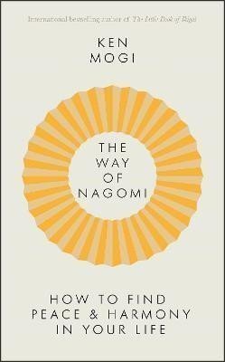 The Way of Nagomi : Live more harmoniously the Japanese way