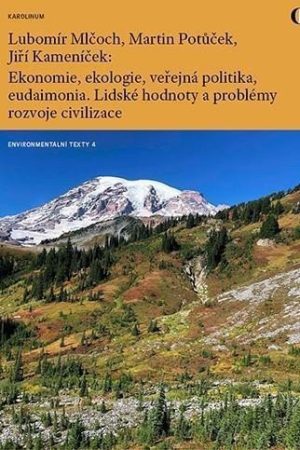 Ekonomie, ekologie, veřejná politika, eudaimonia. Lidské hodnoty a problémy rozvoje civilizace Připo