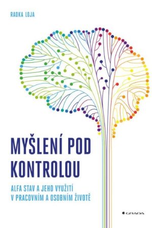 Myšlení pod kontrolou - Alfa stav a jeho využití v pracovním a osobním životě