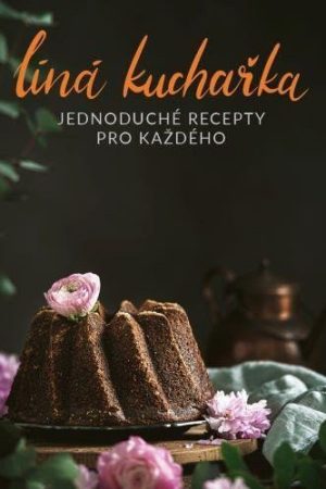 Líná kuchařka Jednoduché recepty pro každého