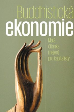 Buddhistická ekonomie - Malá čítanka (nejen) pro kapitalisty