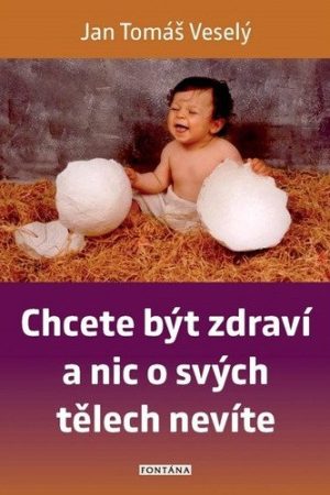 Chcete být zdraví a nic o svých tělech nevíte