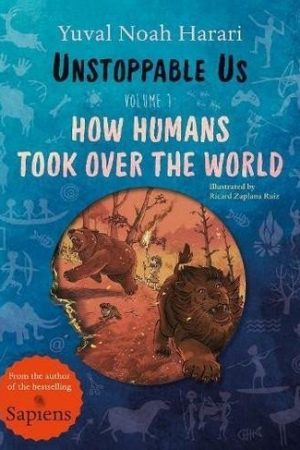 Unstoppable Us, Volume 1: How Humans Took Over the World
