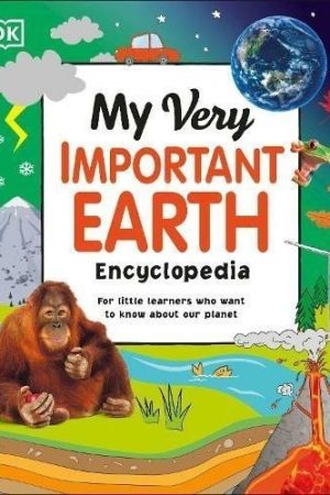 My Very Important Earth Encyclopedia: For Little Learners Who Want to Know Our Planet