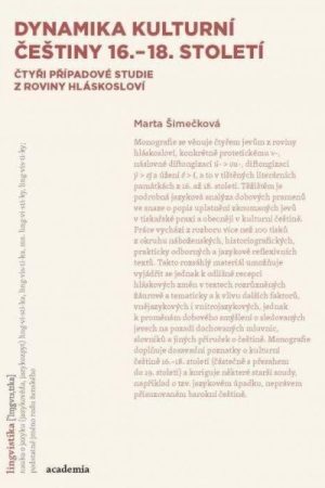 Dynamika kulturní češtiny 16.-18. století: Čtyři případové studie z roviny hláskosloví