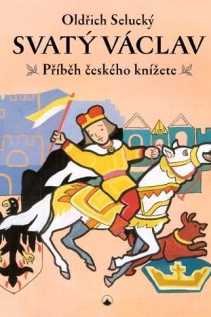 Svatý Václav - Příběh českého knížete