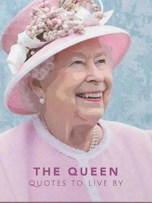 The Queen : Quotes to live by