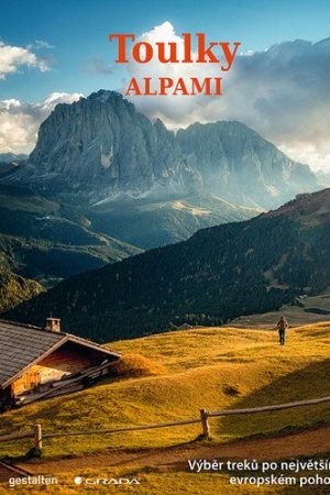Toulky Alpami - Výběr treků po největším evropském pohoří