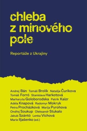 Chleba z minového pole - Reportáže z bo