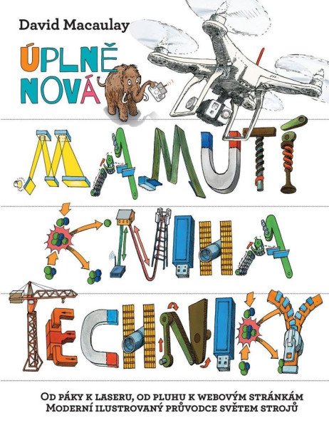 Úplně nová mamutí kniha techniky - Od páky k laseru, od pluhu k webovým stránkám, Moderní