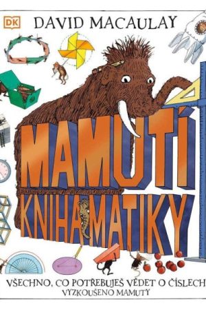 Mamutí kniha matiky - Všechno, co potřebuješ vědět o číslech, Vyzkoušeno mamuty