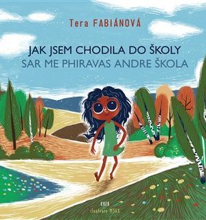Jak jsem chodila do školy / Sar me phiravas andre škola