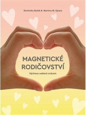 Magnetické rodičovství - Výchova vedená srdcem
