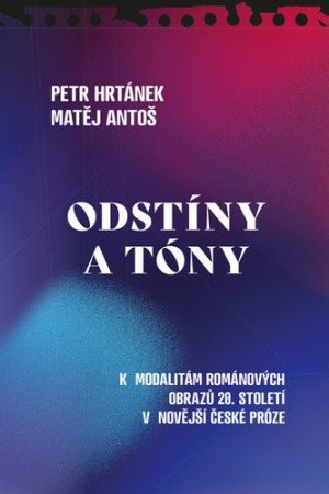 Odstíny a tóny - K modalitám románových obrazů 20. století v novější české próze
