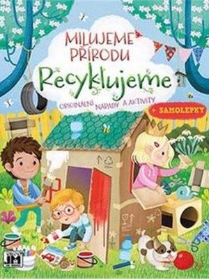 Recyklujeme - Milujeme přírodu
