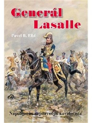 Generál Lasalle - Napoleonův nejslavnější kavalerista