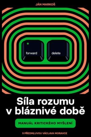 Síla rozumu v bláznivé době - Manuál kritického myšlení