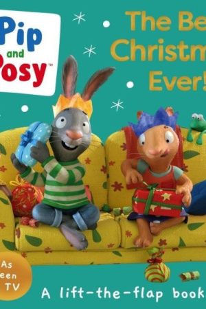 Pip and Posy: The Best Christmas Ever!
