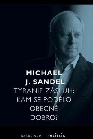Tyranie zásluh - Kam se podělo obecné dobro?