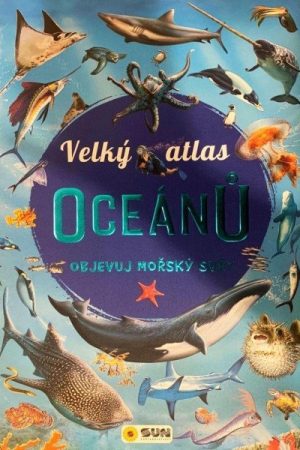 Velký atlas oceánů - Objevuj mořský svět