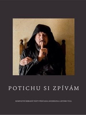 Potichu si zpívám - Kompletní sebrané texty Iana Andersona a Jethro Tull