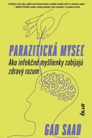 Parazitická myseľ: Ako infekčné myšlienky zabíjajú zdravý rozum (slovensky)