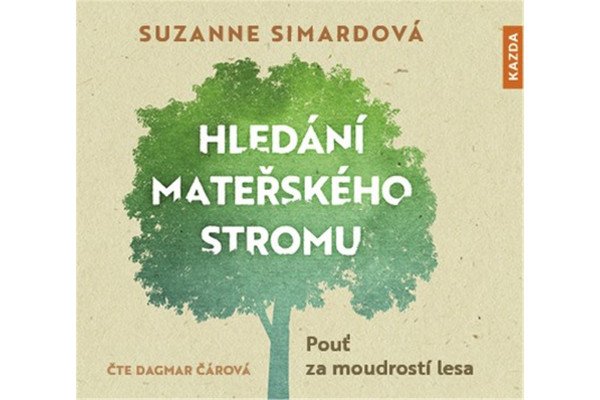 Hledání mateřského stromu - Pouť za moudrostí lesa - CDmp3 (Čte Dagmar Čárová)