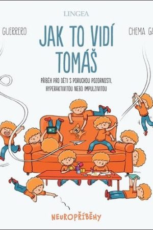 Jak to vidí Tomáš - Příběh pro děti s poruchou pozornosti, hyperaktivitou nebo impulzivitou