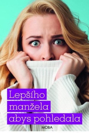 Lepšího manžela abys pohledala
