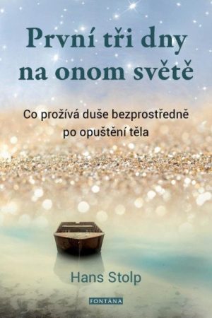 První tři dny na onom světě - Co prožívá duše bezprostředně po opuštění těla